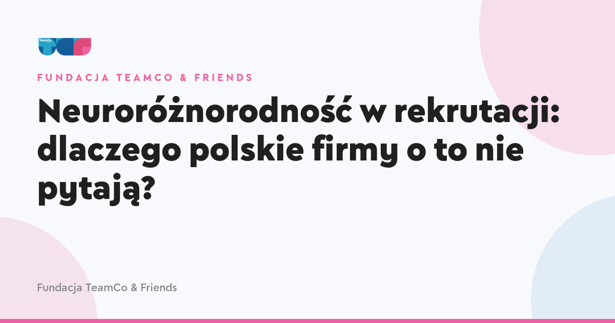 Neuroróżnorodność w rekrutacji: dlaczego polskie firmy o to nie pytają?